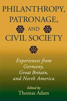 Philanthropy, Patronage, and Civil Society - Adam, Thomas (ed.)