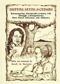 Sisters, Seeds, & Cedars: Rediscovering Nineteenth-Century Life Through Correspondence from Rural Arkansas and Alabama