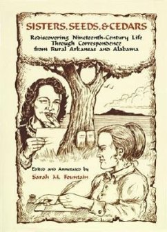 Sisters, Seeds, & Cedars: Rediscovering Nineteenth-Century Life Through Correspondence from Rural Arkansas and Alabama - Fountain, Sarah