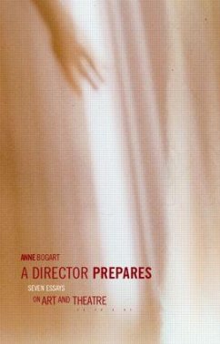 A Director Prepares - Bogart, Anne (Siti Theatre Company New York, USA)