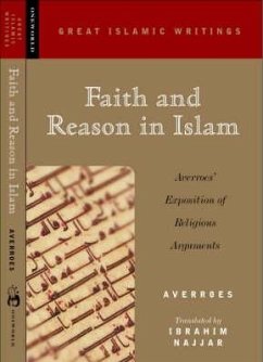 Faith and Reason in Islam: Averroes' Exposition of Religious Arguments - Averroes