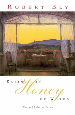 Eating the Honey of Words - Bly, Robert