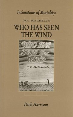 Intimations of Mortality: W.O. Mitchell's Who Has Seen the Wind - Harrison, Dick