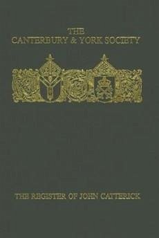 The Register of John Catterick - Swanson, R.N. (ed.)