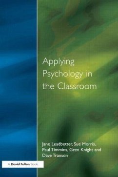 Applying Psychology in the Classroom - Leadbetter, Jane