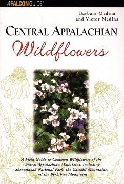 Central Appalachian Wildflowers: A Field Guide to Common Wildflowers of the Central Appalachian Mountains, Including Shenandoah National Park, the Cat - Medina, Barbara; Medina, Victor