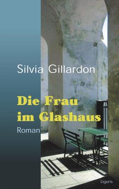 Die Frau im Glashaus - Gillardon, Silvia