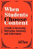 When Students Choose Content: A Guide to Increasing Motivation, Autonomy, and Achievement