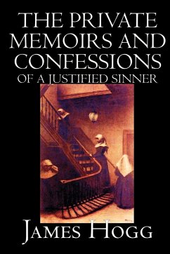 The Private Memoirs and Confessions of A Justified Sinner by James Hogg, Fiction, Literary - Hogg, James