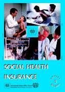Social Health Insurance (Social Security Vol. V) - International Labour Office ILO