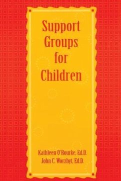 Support Groups For Children - O'Rourke, Kathleen; Worzbyt, John C