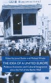The Idea of a United Europe: Political, Economic and Cultural Integration Since the Fall of the Berlin Wall