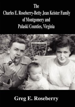 The Charles E. Roseberry-Betty Jean Keister Family of Montgomery and Pulaski Counties, Virginia - Roseberry, Greg