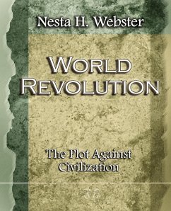 World Revolution The Plot Against Civilization (1921) - Webster, Nesta H.