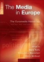 The Media in Europe - Kelly, Mary / Mazzoleni, Gianpietro / McQuail, Denis