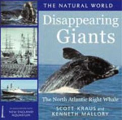 Diappearing Giants: The North Atlantic Right Whale - Kraus, Scott; Mallory, Kenneth