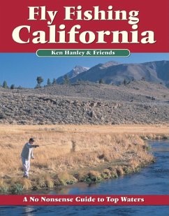 Fly Fishing California: A No Nonsense Guide to Top Waters - Hanley, Ken