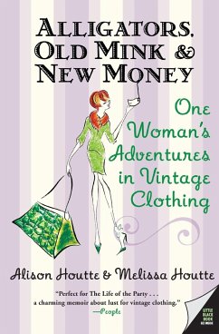 Alligators, Old Mink & New Money - Houtte, Alison; Houtte, Melissa