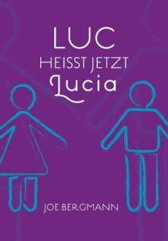 Luc heißt jetzt Lucia - Bergmann, Joe