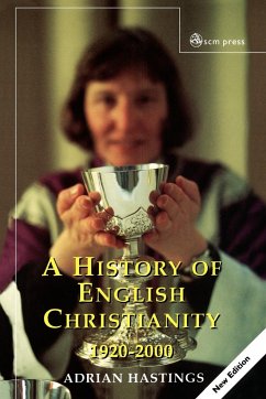 A History of English Christianity 1920-2000 - Hastings, Adrian