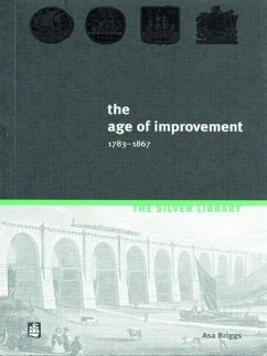 The Age of Improvement, 1783-1867 - Briggs, Asa