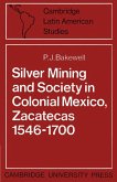 Silver Mining and Society in Colonial Mexico, Zacatecas 1546 1700