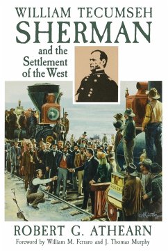 William Tecumseh Sherman and the Settlement of the West - Athearn, Robert G.