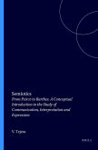 Semiotics: From Peirce to Barthes. a Conceptual Introduction to the Study of Communication, Interpretation and Expression