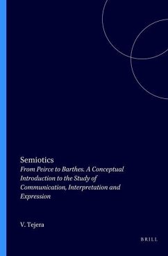 Semiotics: From Peirce to Barthes. a Conceptual Introduction to the Study of Communication, Interpretation and Expression - Tejera