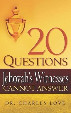 20 Questions Jehovah's Witnesses Cannot Answer - Love, Charles