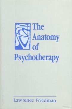 The Anatomy of Psychotherapy - Friedman, Lawrence