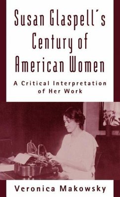 Susan Glaspell's Century of American Women - Makowsky, Veronica