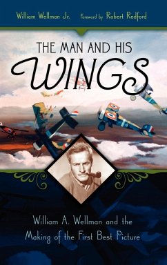 The Man and His Wings - Wellman, William Jr.