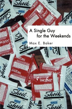 A Single Guy for the Weekends - Baker, Max E.