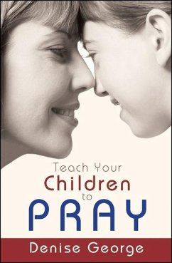 Teach Your Children to Pray - George, Denise