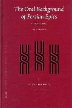The Oral Background of Persian Epics: Storytelling and Poetry - Yamamoto, Kumiko