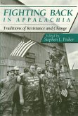 Fighting Back in Appalachia: Traditions of Resistance and Change