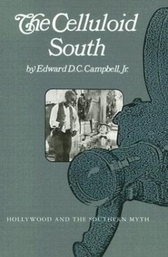 Celluloid South: Hollywood and the Southern Myth - Campbell, Edward D. C.