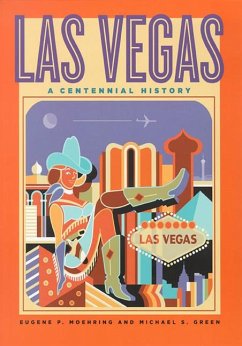 Las Vegas: A Centennial History - Moehring, Eugene P.; Green, Michael S.