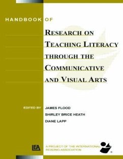 Handbook of Research on Teaching Literacy Through the Communicative and Visual Arts - Flood, James; Lapp, Diane; Brice Heath, Shirley