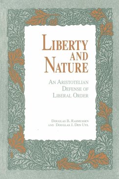 Liberty and Nature - Rasmussen, Douglas; Den Uyl, Douglas J