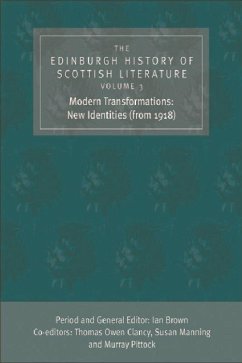 The Edinburgh History of Scottish Literature: Modern Transformations: New Identities (from 1918) - Brown, Ian / Owen Clancy, Thomas / Manning, Susan / Pittock, Murray (eds.)