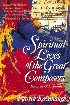 The Spiritual Lives of the Great Composers - Kavanaugh, Patrick