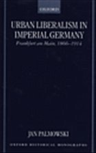 Urban Liberalism in Imperial Germany - Palmowski, Jan