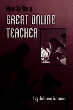 How to be a Great Online Teacher - Lehmann, Kay Johnson