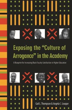 Exposing the Culture of Arrogance in the Academy - Thompson, Gail L; Louque, Angela C