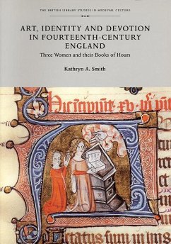 Art, Identity, and Devotion in Fourteenth Century England: Three Women Patrons and Their Books of Hours - Smith, Kathryn A.