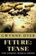 Future: Tense: The Coming World Order? - Dyer, Gwynne