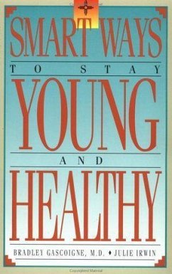 Smart Ways to Stay Young and Healthy - Gascoigne, Bradley; Irwin, Julie N