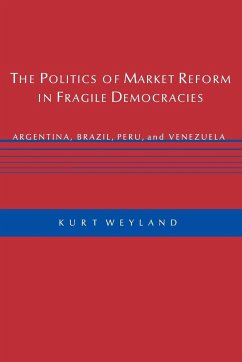 The Politics of Market Reform in Fragile Democracies - Weyland, Kurt